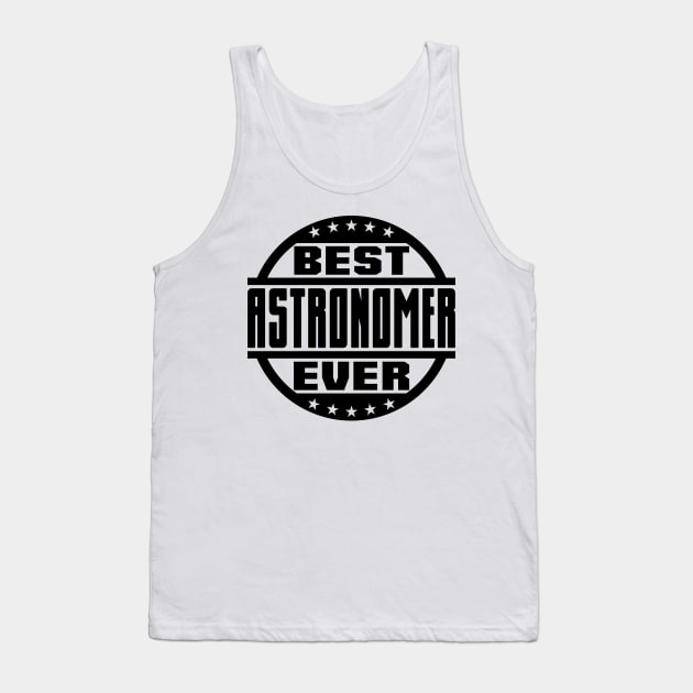 Best Astronomer Ever Tank Top by colorsplash